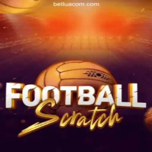 Diving into the Thrilling World of FootballScratch and BETLUA.COM